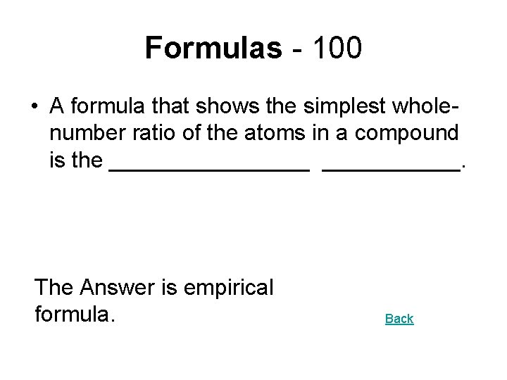 Formulas - 100 • A formula that shows the simplest wholenumber ratio of the