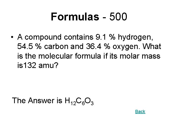 Formulas - 500 • A compound contains 9. 1 % hydrogen, 54. 5 %