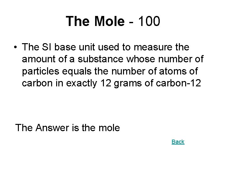 The Mole - 100 • The SI base unit used to measure the amount