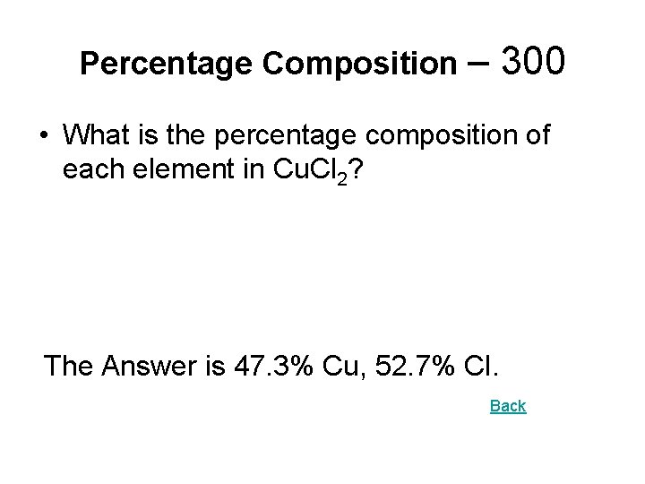 Percentage Composition – 300 • What is the percentage composition of each element in