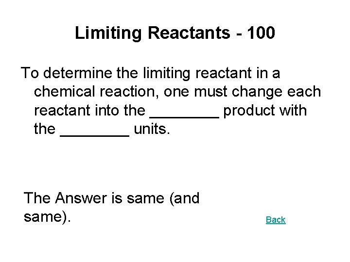 Limiting Reactants - 100 To determine the limiting reactant in a chemical reaction, one