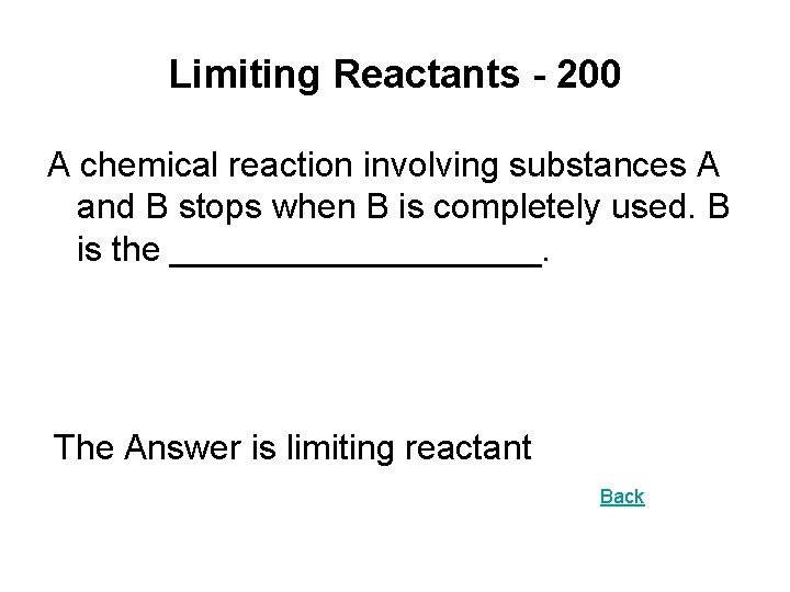 Limiting Reactants - 200 A chemical reaction involving substances A and B stops when