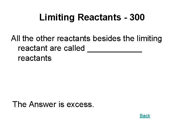 Limiting Reactants - 300 All the other reactants besides the limiting reactant are called