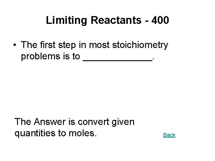 Limiting Reactants - 400 • The first step in most stoichiometry problems is to