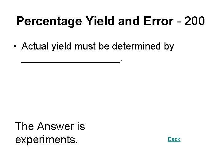 Percentage Yield and Error - 200 • Actual yield must be determined by _________.