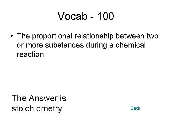 Vocab - 100 • The proportional relationship between two or more substances during a