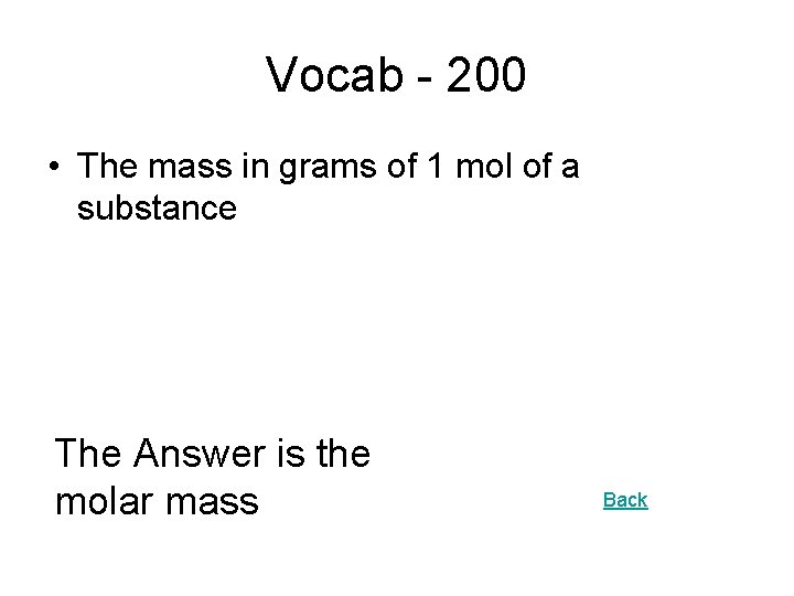 Vocab - 200 • The mass in grams of 1 mol of a substance