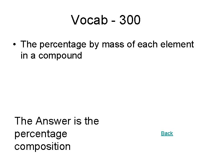Vocab - 300 • The percentage by mass of each element in a compound
