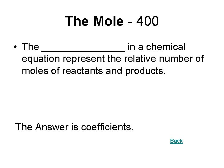 The Mole - 400 • The ________ in a chemical equation represent the relative