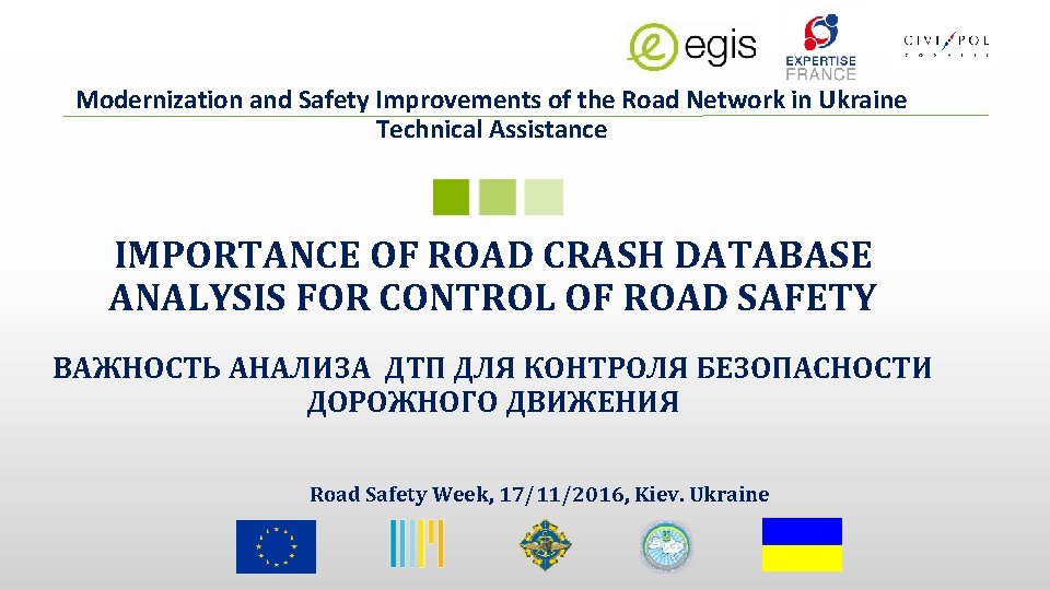 Modernization and Safety Improvements of the Road Network in Ukraine Technical Assistance IMPORTANCE OF