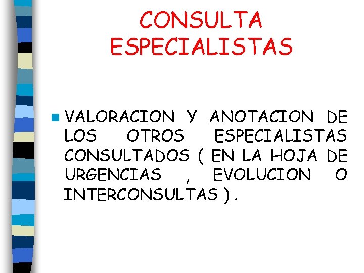 CONSULTA ESPECIALISTAS n VALORACION Y ANOTACION DE LOS OTROS ESPECIALISTAS CONSULTADOS ( EN LA