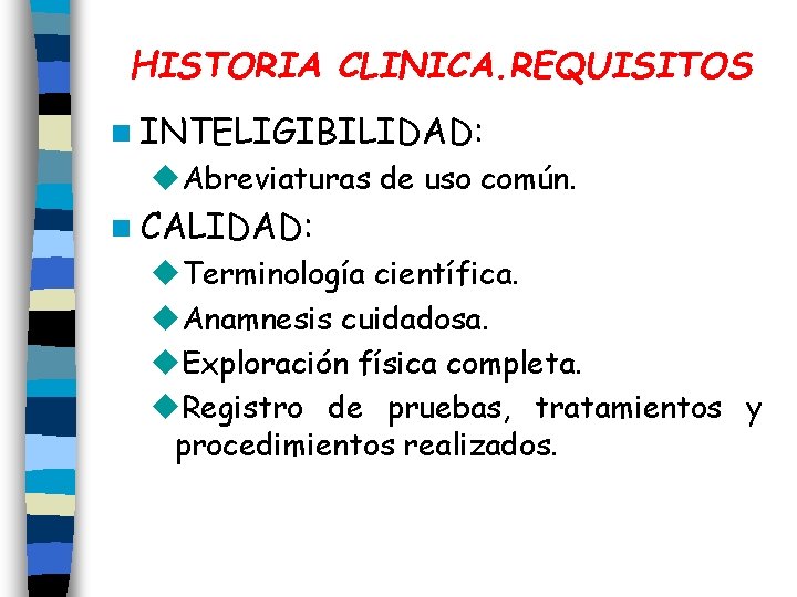 HISTORIA CLINICA. REQUISITOS n INTELIGIBILIDAD: u. Abreviaturas de uso común. n CALIDAD: u. Terminología