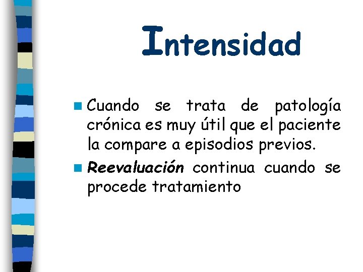 Intensidad n Cuando se trata de patología crónica es muy útil que el paciente