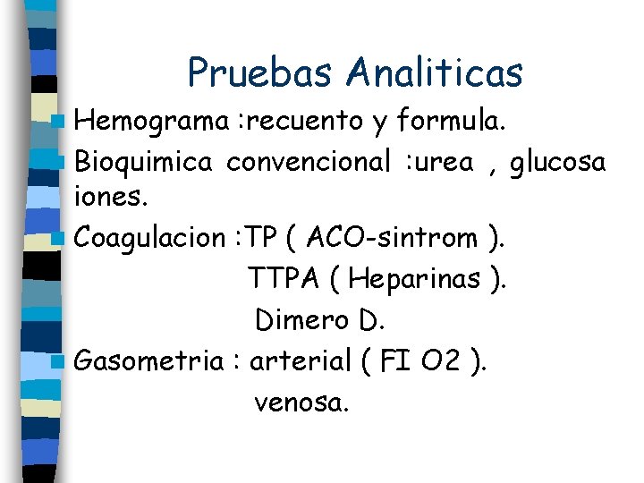 Pruebas Analiticas n Hemograma : recuento y formula. n Bioquimica convencional : urea ,