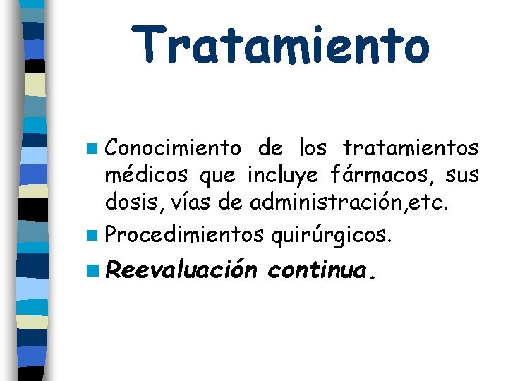 Tratamiento n Conocimiento de los tratamientos médicos que incluye fármacos, sus dosis, vías de