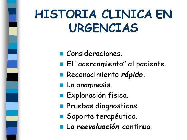 HISTORIA CLINICA EN URGENCIAS n n n n Consideraciones. El “acercamiento” al paciente. Reconocimiento