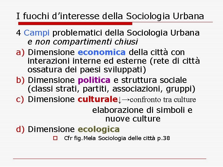 I fuochi d’interesse della Sociologia Urbana 4 Campi problematici della Sociologia Urbana e non