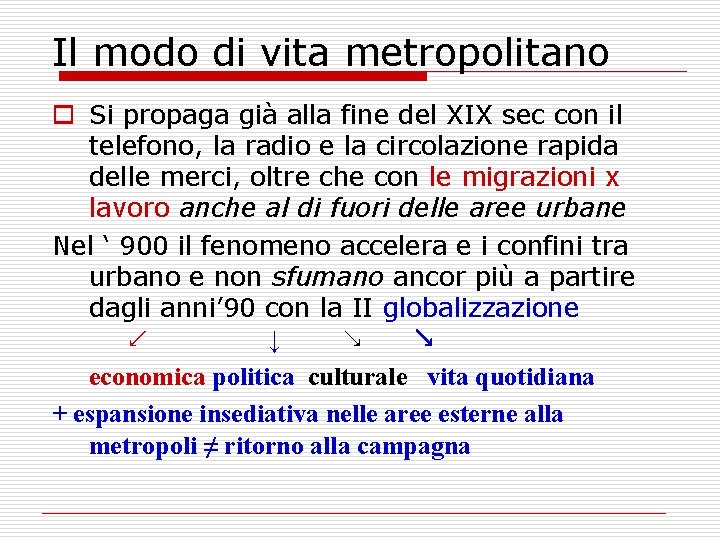 Il modo di vita metropolitano o Si propaga già alla fine del XIX sec