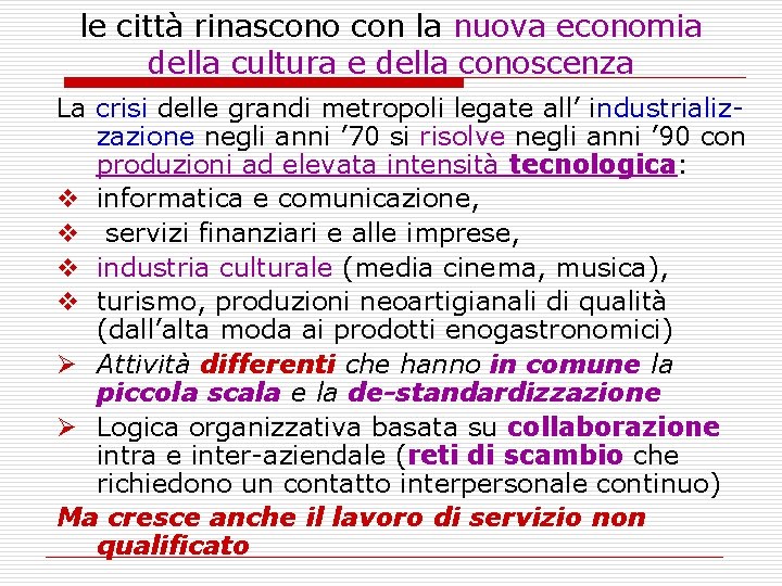 le città rinascono con la nuova economia della cultura e della conoscenza La crisi