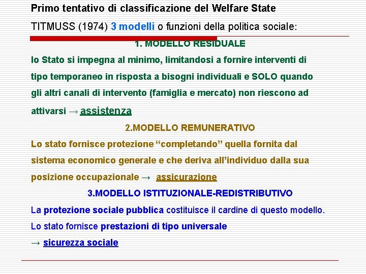 Primo tentativo di classificazione del Welfare State TITMUSS (1974) 3 modelli o funzioni della Primo tentativo di classificazione del Welfare State TITMUSS (1974) 3 modelli o funzioni della