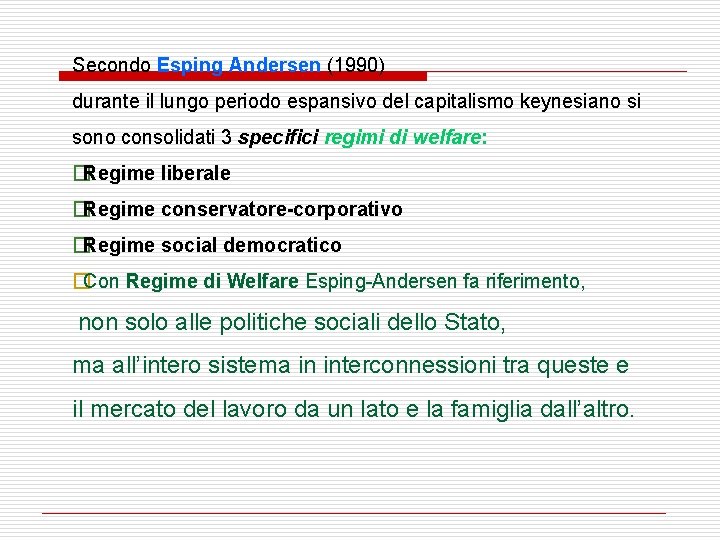 Secondo Esping Andersen (1990) durante il lungo periodo espansivo del capitalismo keynesiano si sono