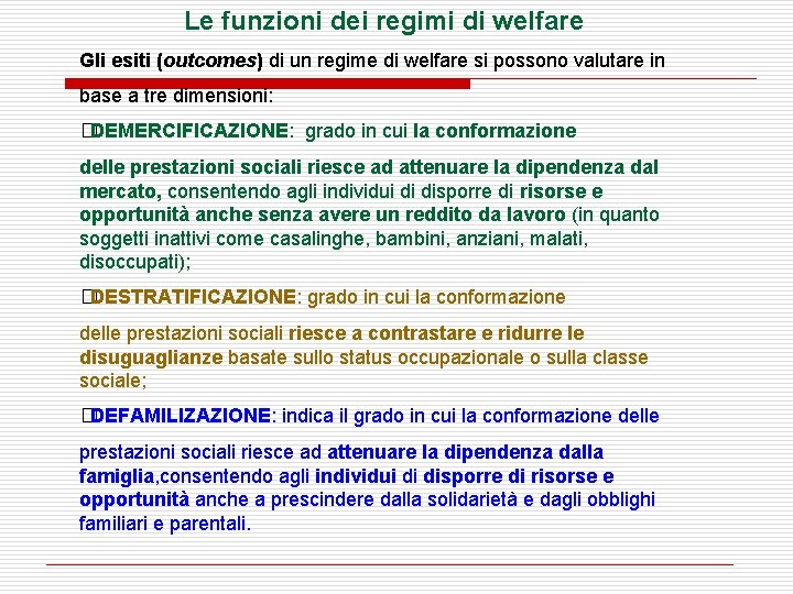 Le funzioni dei regimi di welfare Gli esiti (outcomes) di un regime di welfare