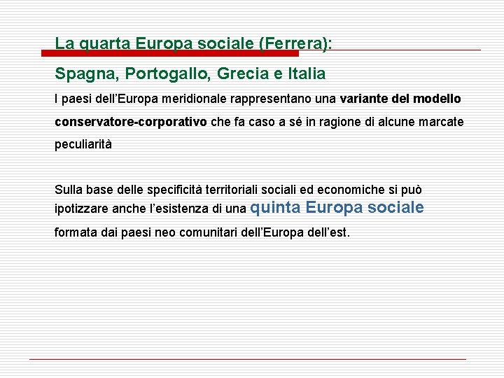 La quarta Europa sociale (Ferrera): Spagna, Portogallo, Grecia e Italia I paesi dell’Europa meridionale