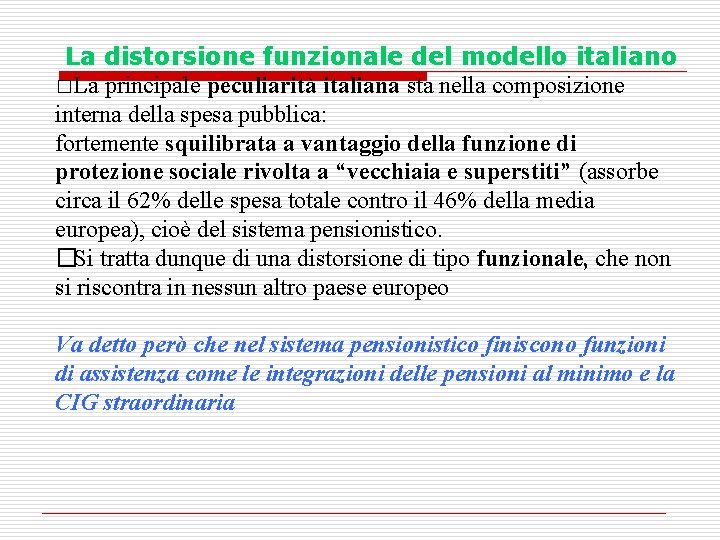 La distorsione funzionale del modello italiano �La principale peculiarità italiana sta nella composizione interna