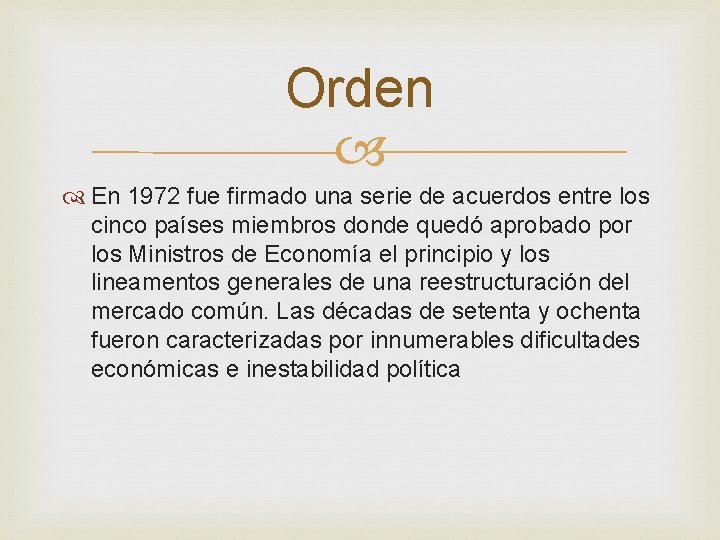 Orden En 1972 fue firmado una serie de acuerdos entre los cinco países miembros