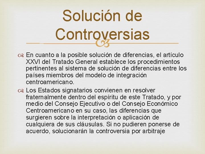 Solución de Controversias En cuanto a la posible solución de diferencias, el artículo XXVI