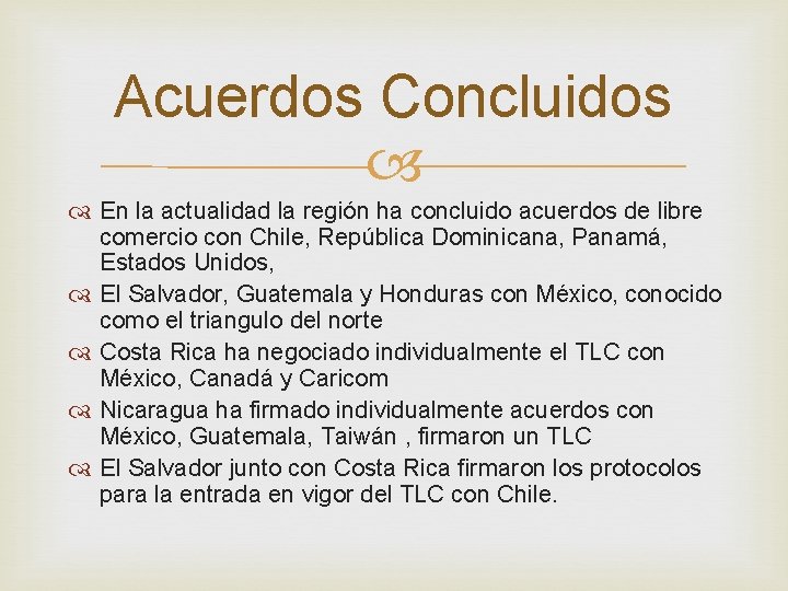 Acuerdos Concluidos En la actualidad la región ha concluido acuerdos de libre comercio con