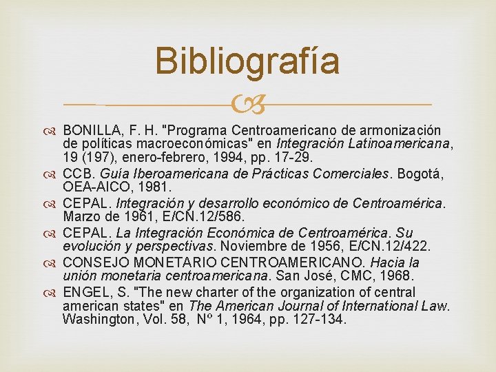 Bibliografía BONILLA, F. H. "Programa Centroamericano de armonización de políticas macroeconómicas" en Integración Latinoamericana,