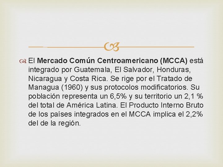  El Mercado Común Centroamericano (MCCA) está integrado por Guatemala, El Salvador, Honduras, Nicaragua