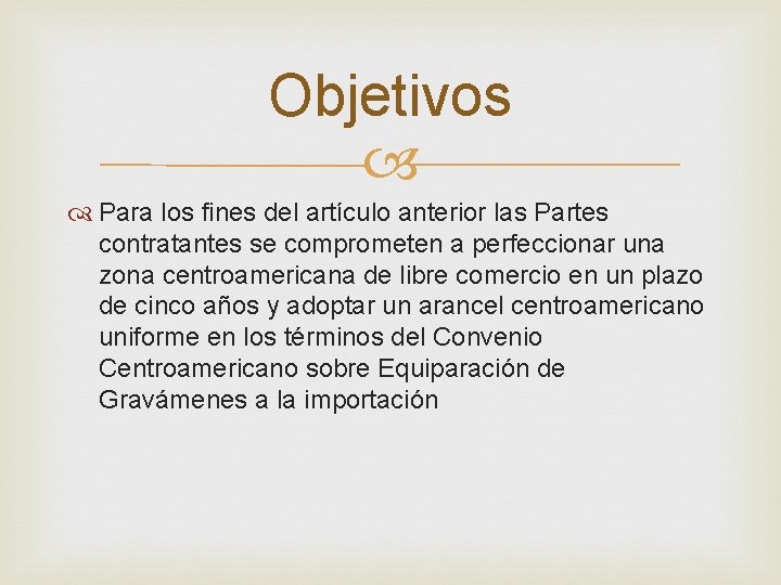 Objetivos Para los fines del artículo anterior las Partes contratantes se comprometen a perfeccionar