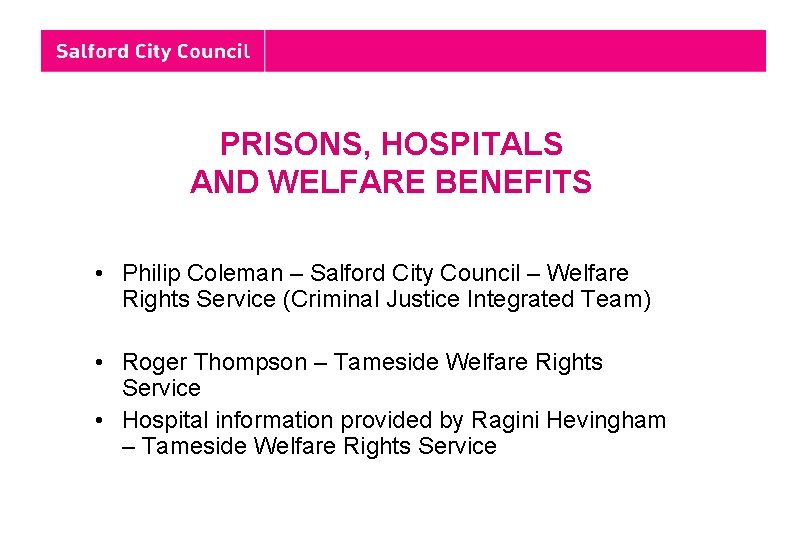 PRISONS, HOSPITALS AND WELFARE BENEFITS • Philip Coleman – Salford City Council – Welfare