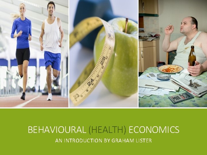 BEHAVIOURAL (HEALTH) ECONOMICS AN INTRODUCTION BY GRAHAM LISTER 
