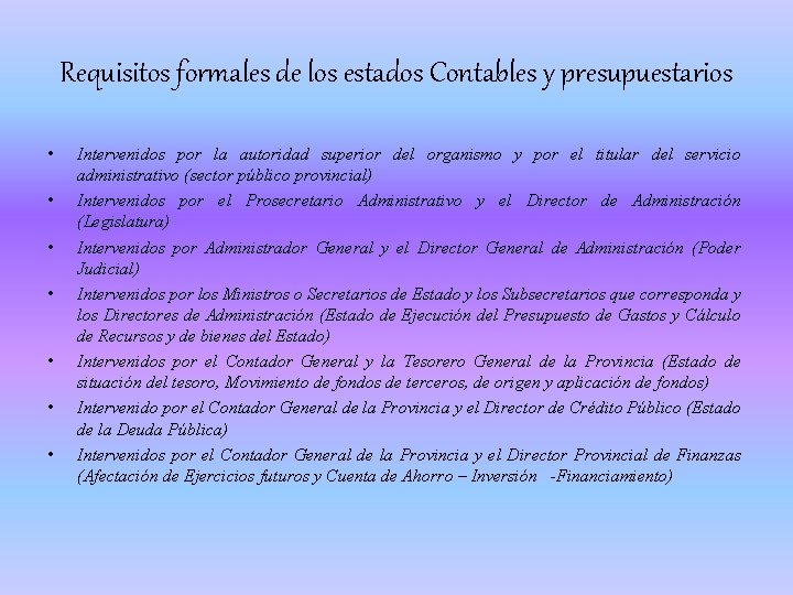 Requisitos formales de los estados Contables y presupuestarios • • Intervenidos por la autoridad