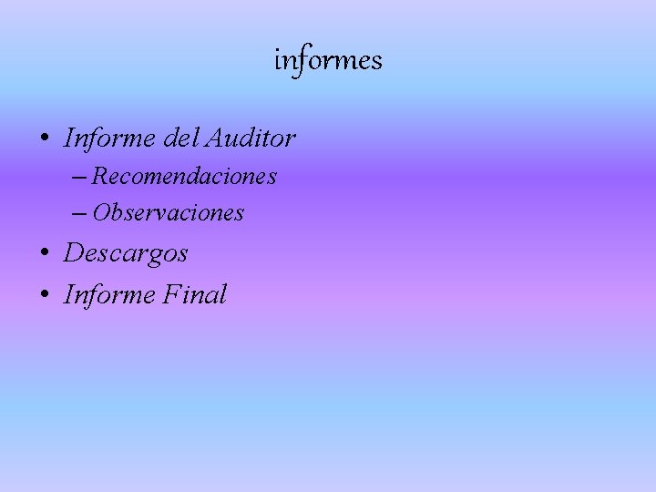 informes • Informe del Auditor – Recomendaciones – Observaciones • Descargos • Informe Final