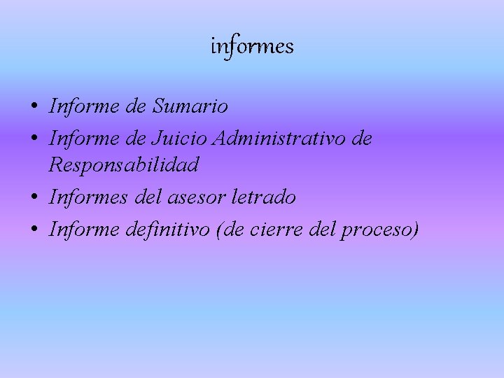 informes • Informe de Sumario • Informe de Juicio Administrativo de Responsabilidad • Informes