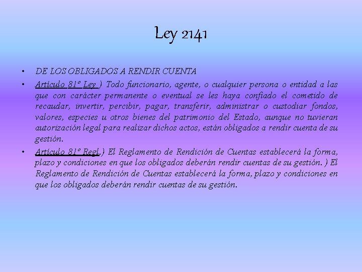 Ley 2141 • • • DE LOS OBLIGADOS A RENDIR CUENTA Artículo 81º Ley