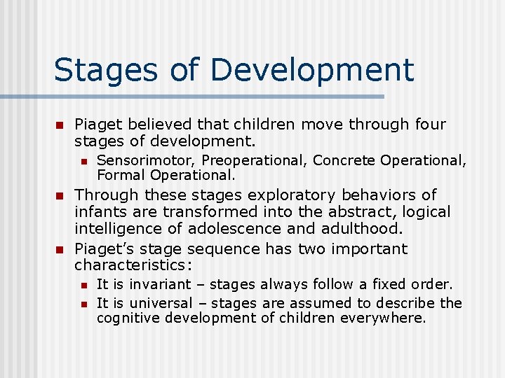 Stages of Development n Piaget believed that children move through four stages of development.