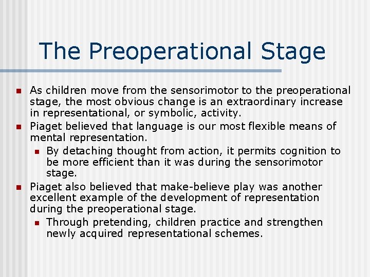 The Preoperational Stage n n n As children move from the sensorimotor to the