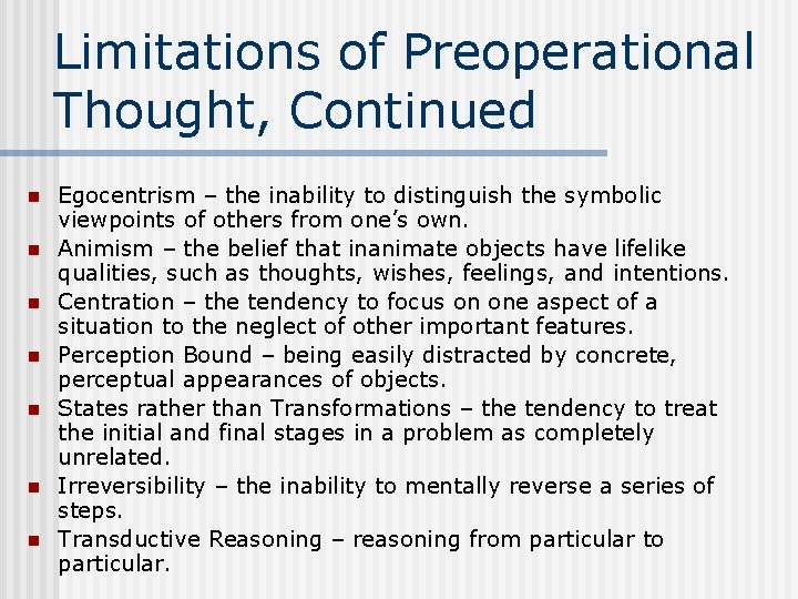 Limitations of Preoperational Thought, Continued n n n n Egocentrism – the inability to