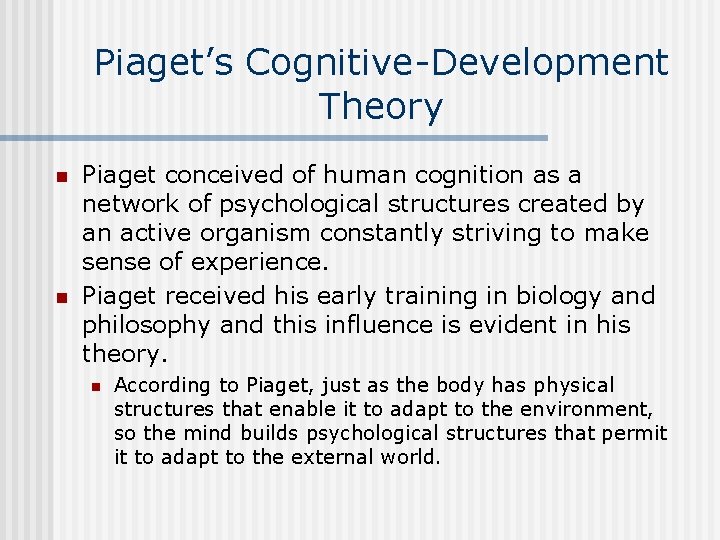 Piaget’s Cognitive-Development Theory n n Piaget conceived of human cognition as a network of