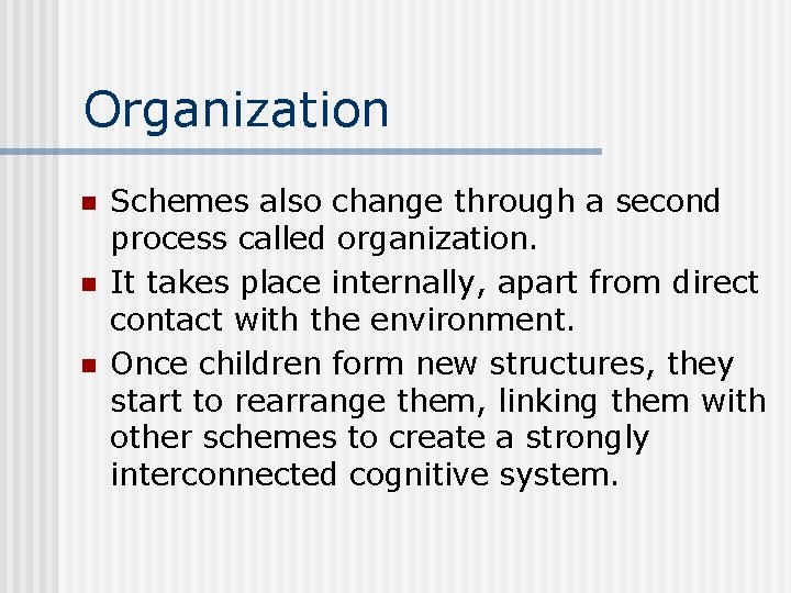 Organization n Schemes also change through a second process called organization. It takes place