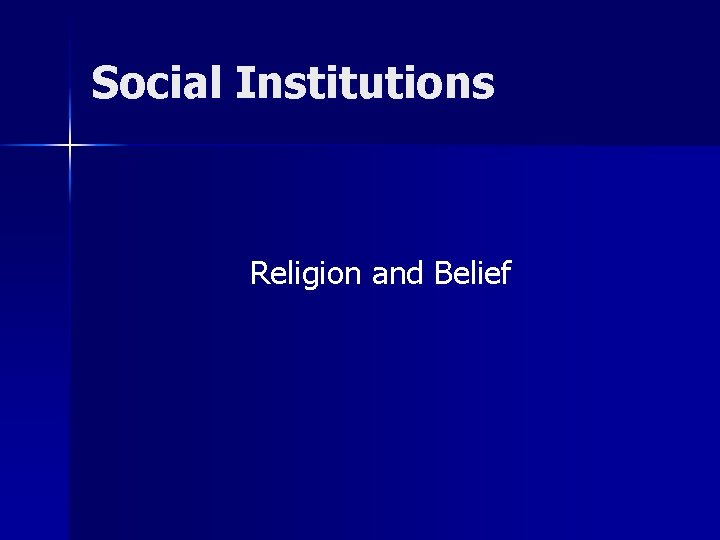 Social Institutions Religion and Belief 