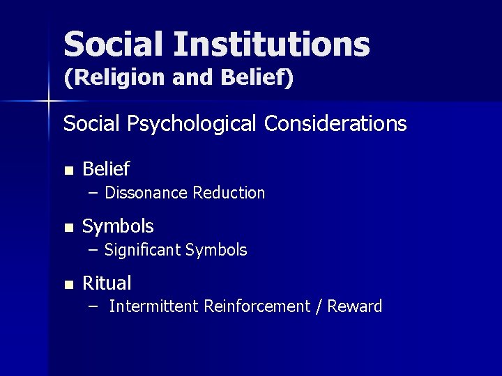 Social Institutions (Religion and Belief) Social Psychological Considerations n Belief – Dissonance Reduction n