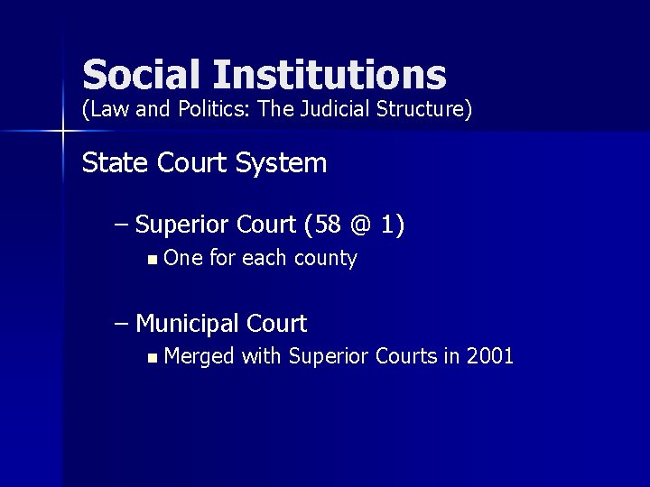 Social Institutions (Law and Politics: The Judicial Structure) State Court System – Superior Court