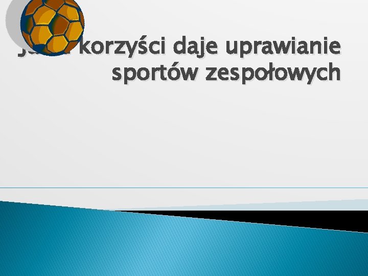 Jakie korzyści daje uprawianie sportów zespołowych 