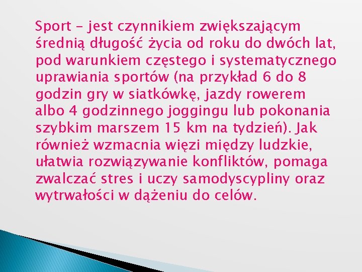 Sport - jest czynnikiem zwiększającym średnią długość życia od roku do dwóch lat, pod